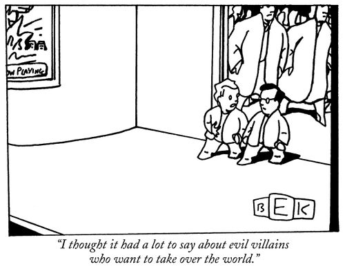 "I thought it had a lot to say about evil villains who want to take over the world."