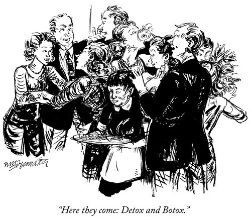 "Here they come: Detox and Botox."