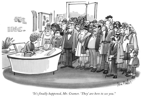 "It's finally happened, Mr Cramer. 'They' are here to use you."