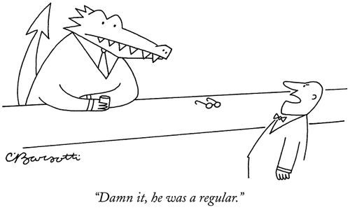 "Damn it, he was a regular."