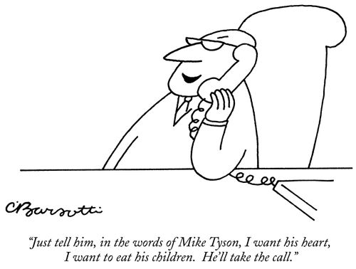 "Just tell him, in the words of Mike Tyson, I want his heart, I want to eat his children. He'll take the call."
