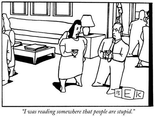 "I was reading somewhere that people are stupid."