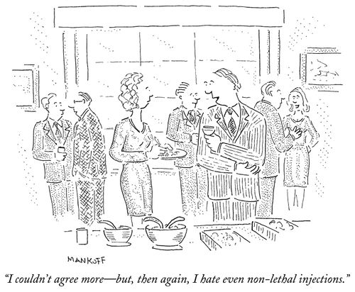 "I couldn't agree more - but, then again, I hate even non-lethal injections."