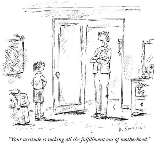 "Your attitude is sucking all the fulfillment out of motherhood."