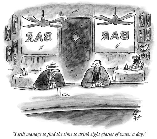 "I still manage to find the time to drink eight glasses of water a day."
