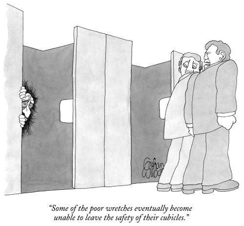 "Some of the poor wretches eventually become unable to leave the safety of their cubicles."