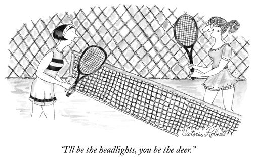 "I'll be the headlights, you be the deer."