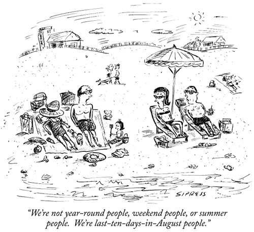 "We're not year-round people, weekend people, or summer people. We're last-ten-days-in-August people."
