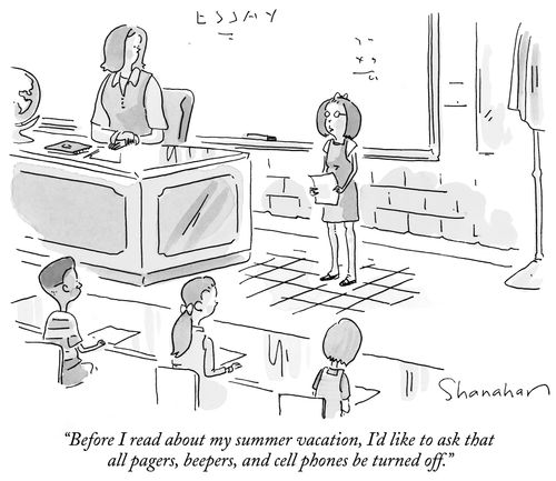 "Before I read about my summer vacation, I'd like to ask that all pagers, beepers, and cell phones be turned off."