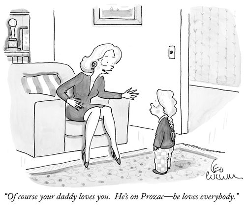 "Of course your daddy loves you. He's on Prozac - he loves everybody."