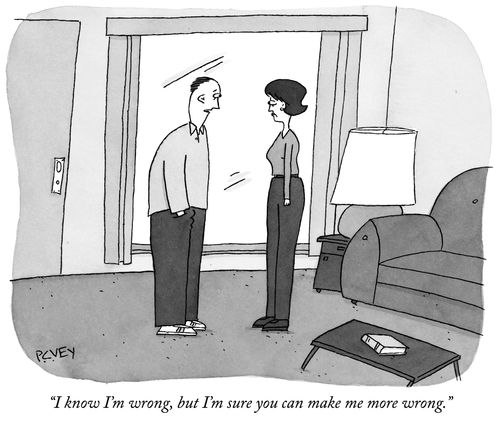 "I know I'm wrong, but I'm sure you can make me more wrong."