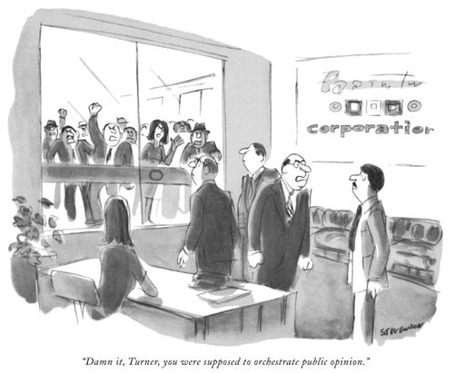 "Damn it, Turner, you were supposed to orchestrate public opinion."