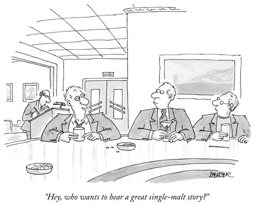 "Hey, who wants to hear a great single-malt story."