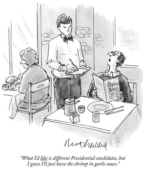 "What I'd like is different presidential candidates, but I guess I'll just have the shrimp in garlic sauce."