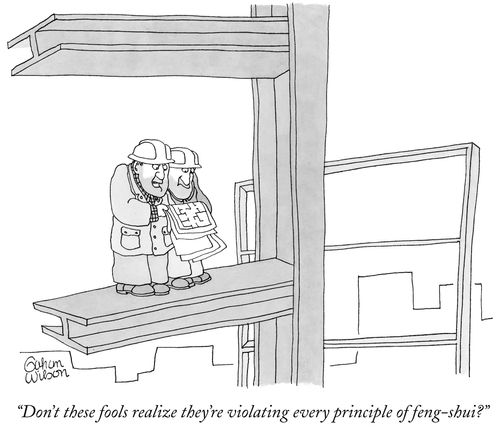 "Don't these fools realize they're violating every principle of feng-shui?"