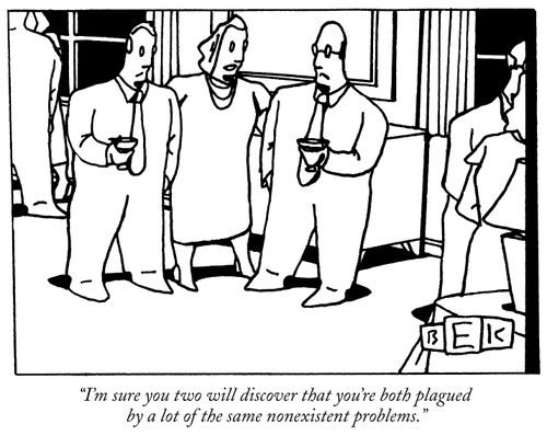 "I'm sure you two will discover that you're both plagued by the same nonexistent problems."