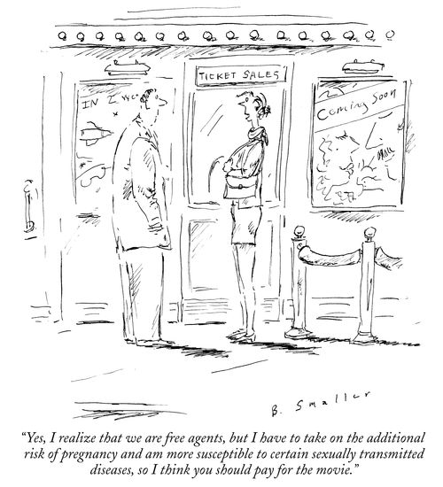 "Yes, I realize that we are free agents, but I have to take on the additional risk of pregnancy and am more susceptible to certain sexually transmitted diseases, so I think you should pay for the movie."