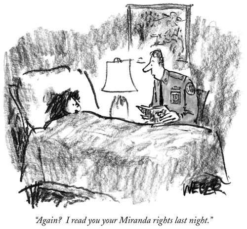 "Again? I read you your Miranda rights last night."