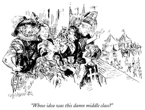 "Whose idea was this damn middle class?"