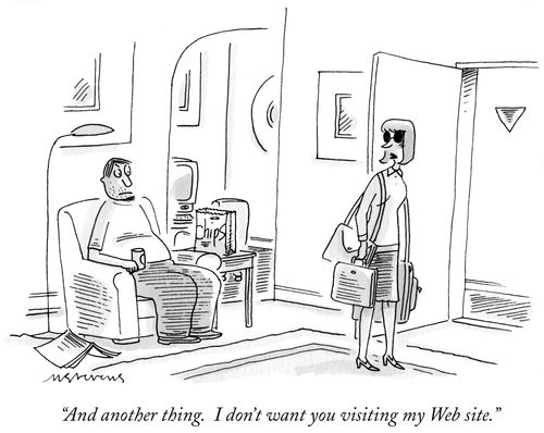 "And another thing. I don't want you visiting my Web site."