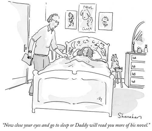 "Now close your eyes and go to sleep or Daddy will read you more of his novel."