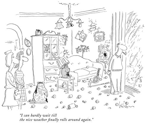 "I can hardly wait till the nice weather finally rolls around again."