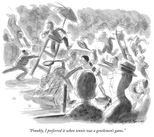"Frankly, I preferred it when tennis was a gentlemen's game."