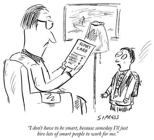 "Someday I'll hire lots of smart people to work for me."