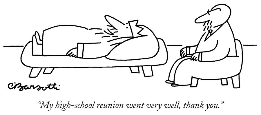 "My high-school reunion went very well, thank you."