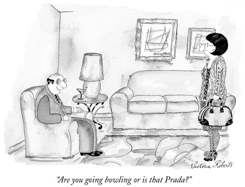 "Are you going bowling or is that Prada?"