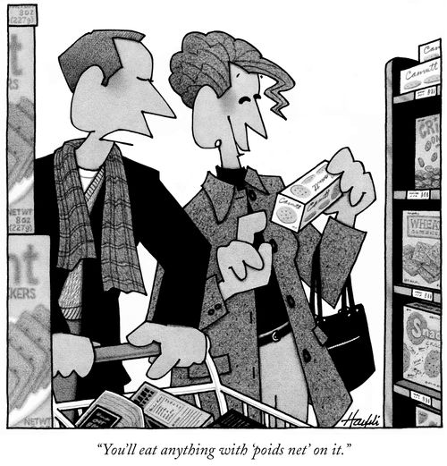 "You'll eat anything with 'poids net' on it."