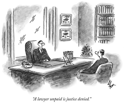 "A lawyer unpaid is justice denied."