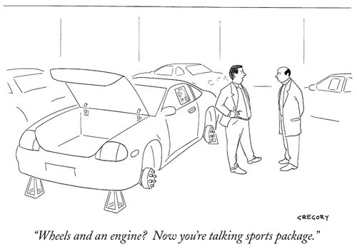 "Wheels and an engine? Now you're talking sports package."