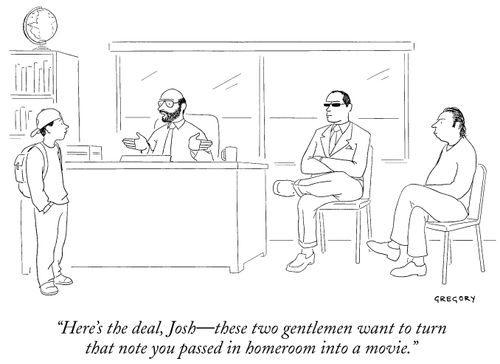 "These two gentlemen want to turn that note you passed in homeroom into a movie."