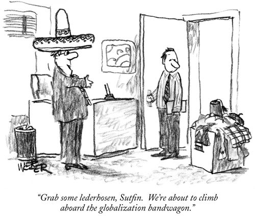 "Grab some lederhosen, Sutfin. We're about to climb the globalization bandwagon."