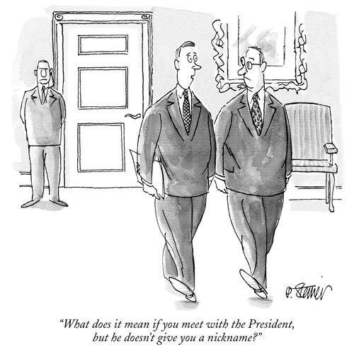 "What does it mean if you meet with the President and he doesn't give you a nickname?"