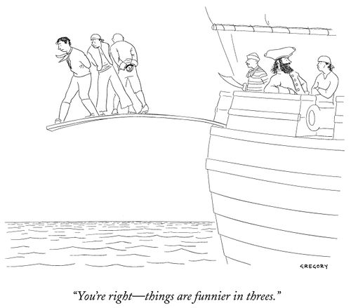 "You're right- things are funnier in threes."