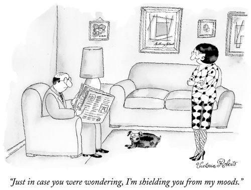"Just in case you were wondering, I'm shielding you from my moods."