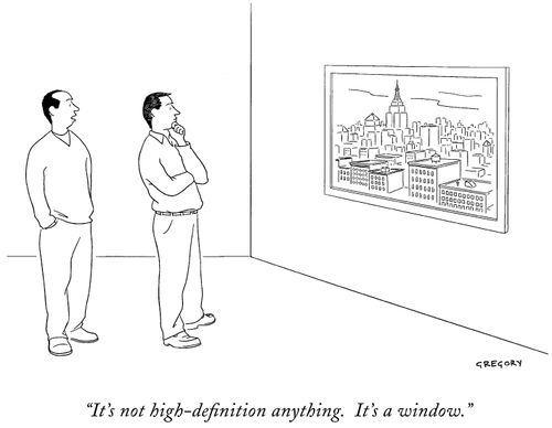 "It's not high-definition anything. It's a window."