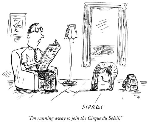 "I'm running away to join the Cirque du Soleil."