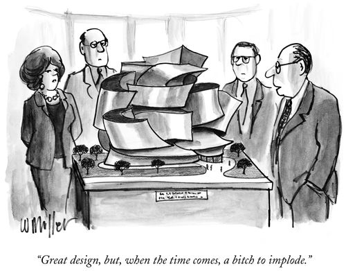 "Great design, but, when the time comes, a bitch to implode."
