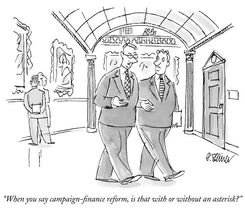 "When you say campaign-finance reform, is that with or without an asterisk?"