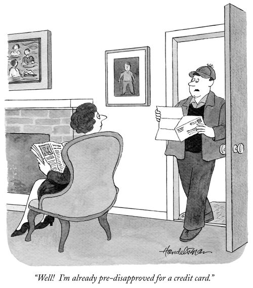 "Well! I'm already pre-disapproved for a credit card."