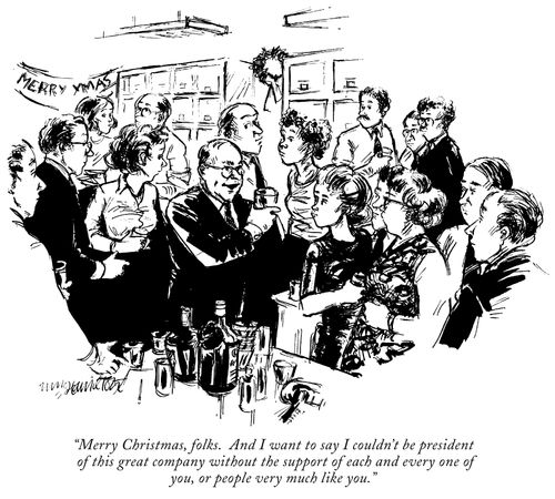 "Merry Christmas, Folks. And I want to say I couldn't be president of this great company without the support of each and every one of you, or people very much like you."