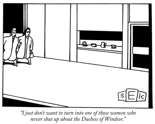 "I just don't want to turn into one of those women who never shut up about the Duchess of Windsor."
