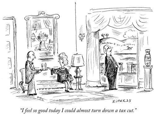 "I feel so good today I could almost turn down a tax cut."