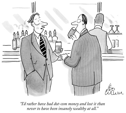 "I'd rather have had dot-com money and lost it than never to have been insanely wealthy at all."