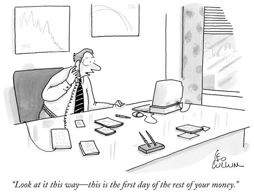 "Look at it this way -  this is the first day of the rest of your money."
