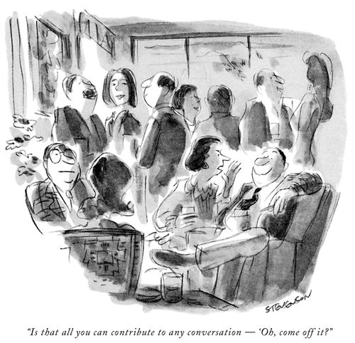 "Is that all you can contribute to any conversation- 'Oh, come off it?"