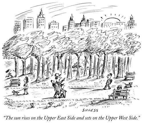 "The sun rises on the Upper East Side and sets on the Upper West Side."